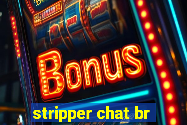 stripper chat br